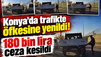 Konya’da trafikte öfkesine yenildi! 180 bin lira ceza kesildi