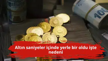 Altın saniyeler içinde yerle bir oldu işte nedeni