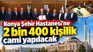 Konya Şehir Hastanesi’ne 2 bin 400 kişilik cami yapılacak