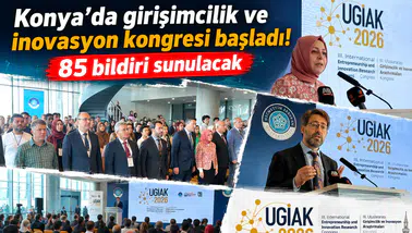 Konya’da girişimcilik ve inovasyon kongresi başladı! 85 bildiri sunulacak