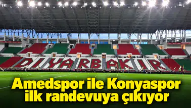 Amedspor ile Konyaspor ilk randevuya çıkıyor