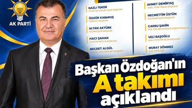 Başkan Özdoğan’ın A takımı açıklandı