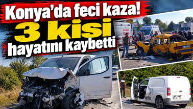 Konya'da feci kaza! 3 kişi hayatını kaybetti, 1 kişi yaralandı