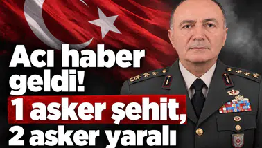 Acı haber geldi! 1 asker şehit, 2 asker yaralı