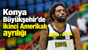 Konya Büyükşehir’de ikinci Amerikalı ayrılığı