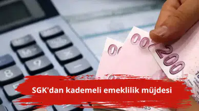 SGK'dan kademeli emeklilik müjdesi