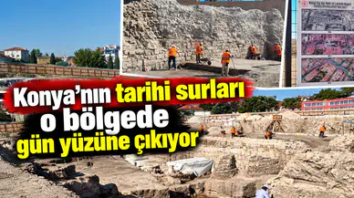 Konya’nın tarihi surları o bölgede gün yüzüne çıkıyor