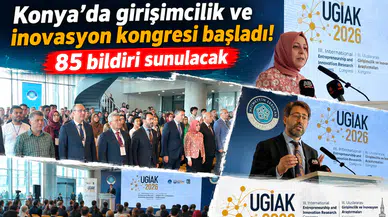Konya’da girişimcilik ve inovasyon kongresi başladı! 85 bildiri sunulacak