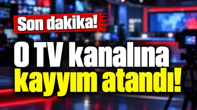 Son dakika! O TV kanalına kayyım atandı!