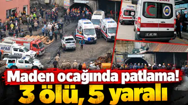 Maden ocağında patlama! 3 ölü, 5 yaralı