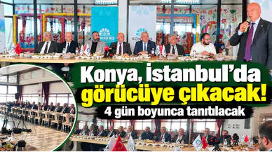Konya, İstanbul’da görücüye çıkacak! 4 gün boyunca tanıtılacak