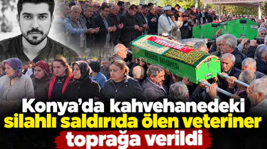 Konya’da kahvehanedeki silahlı saldırıda ölen veteriner toprağa verildi