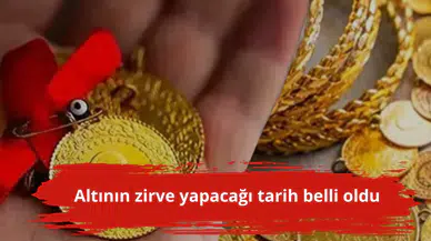 Altının zirve yapacağı tarih belli oldu