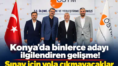 Konya’da binlerce adayı ilgilendiren gelişme! Sınav için yola çıkmayacaklar