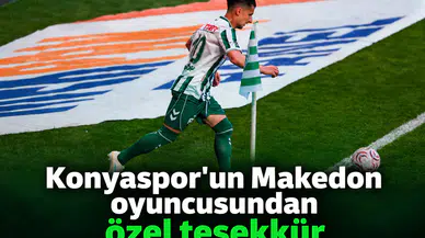 Konyasporlu oyuncudan özel teşekkür