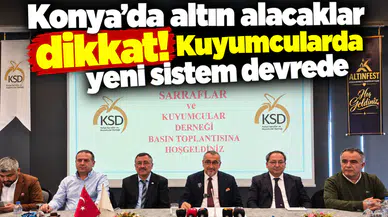 Konya’da altın alacaklar dikkat! Kuyumcularda yeni sistem devrede