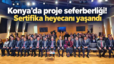Konya’da proje seferberliği! Sertifika heyecanı yaşandı