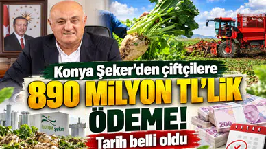 Konya Şeker’den çiftçilere 890 milyon TL’lik ödeme! Tarih belli oldu