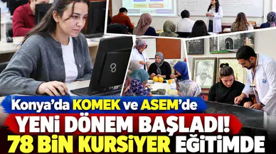 Konya’da KOMEK ve ASEM’de yeni dönem başladı! 78 bin kursiyer eğitimde