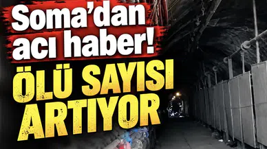 Soma’dan acı haber! Ölü sayısı artıyor