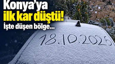Konya’ya ilk kar düştü! İşte düşen bölge…