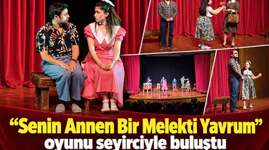 “Senin Annen Bir Melekti Yavrum" oyunu seyirciyle buluştu