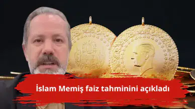 İslam Memiş faiz tahminini açıkladı