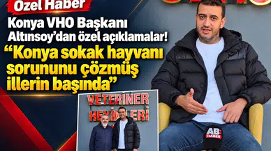 Konya VHO Başkanı Altınsoy’dan özel açıklamalar! “Konya sokak hayvanı sorununu çözmüş illerin başında”
