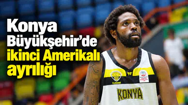Konya Büyükşehir’de ikinci Amerikalı ayrılığı