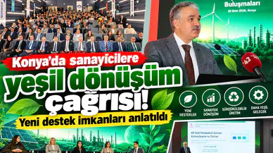 Konya’da sanayicilere yeşil dönüşüm çağrısı! Yeni destek imkanları anlatıldı