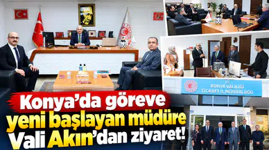 Konya’da göreve yeni başlayan müdüre Vali Akın’dan ziyaret!