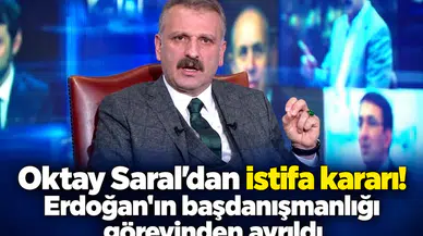 Oktay Saral’dan istifa kararı! Erdoğan’ın başdanışmanlığı görevinden ayrıldı
