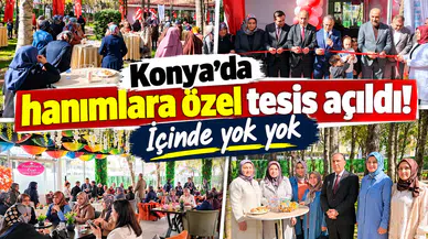 Konya’da hanımlara özel tesis açıldı! İçinde yok yok