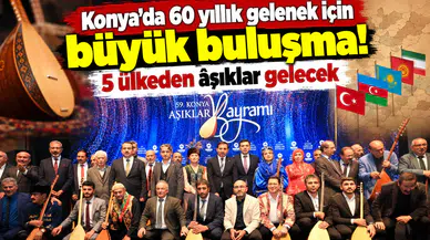 Konya’da 60 yıllık gelenek için büyük buluşma! 5 ülkeden âşıklar gelecek