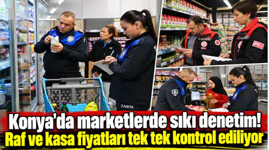 Konya’da marketlerde sıkı denetim! Raf ve kasa fiyatları tek tek kontrol ediliyor
