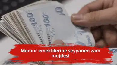 Memur emeklilerine seyyanen zam müjdesi