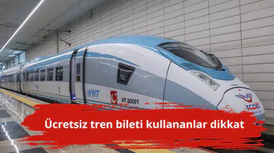 Ücretsiz tren bileti kullananlar dikkat