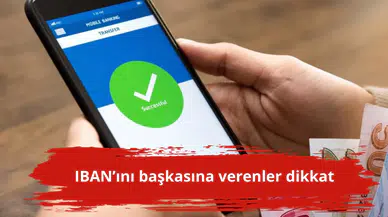 IBAN’ını başkasına verenler dikkat