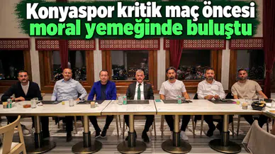 Konyaspor kritik maç öncesi moral yemeğinde buluştu