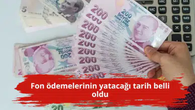 Fon ödemelerinin yatacağı tarih belli oldu