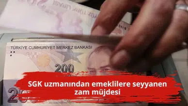 SGK uzmanından emeklilere seyyanen zam müjdesi