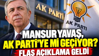 Mansur Yavaş, AK Parti’ye mi geçiyor? Flaş açıklama geldi