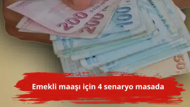 Emekli maaşı için 4 senaryo masada