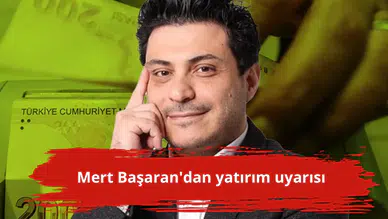 Mert Başaran'dan yatırım uyarısı