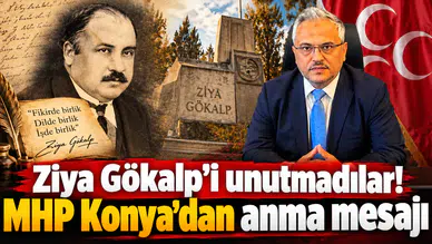 Ziya Gökalp’i unutmadılar! MHP Konya’dan anma mesajı