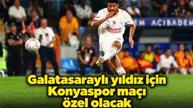 Galatasaraylı yıldız için Konyaspor maçı özel olacak