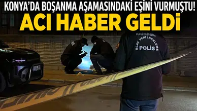 Konya’da boşanma aşamasındaki eşini vurmuştu! Acı haber geldi
