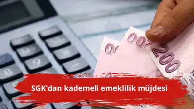 SGK'dan kademeli emeklilik müjdesi