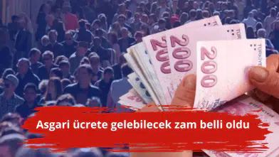 Asgari ücrete gelebilecek zam belli oldu