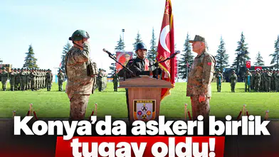 Konya’da askeri birlik tugay oldu!
